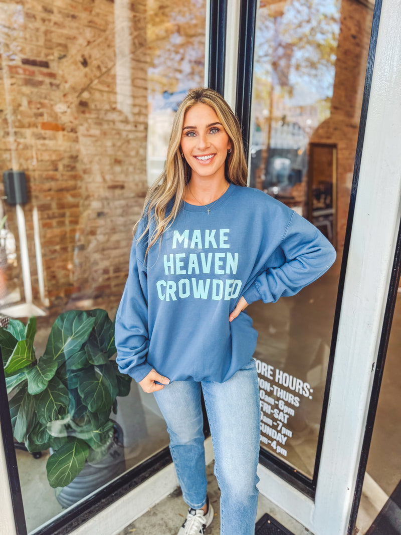 Make heaven crowded sweatshirt